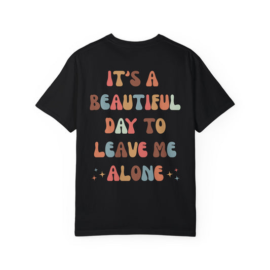 It's a beautiful day to leave me alone tee black