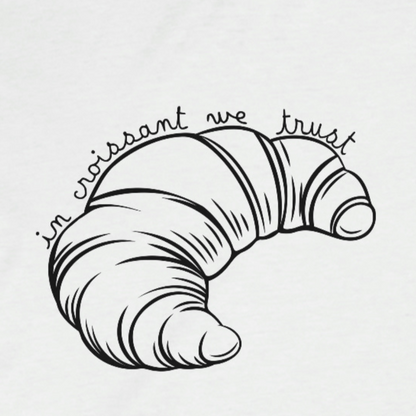 unique white tee tshirt with the sentence in croissant we trust with croissant on it french pastry foodies delicious pastry love food love France